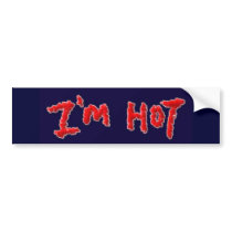 im hot bumper sticker bumper stickers by newfront im hot bumper sticker bumper stickers
