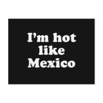 I'm Hot Like Mexico Post Cards