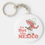 I'm Hot Like Mexico T-shirt Key Chains