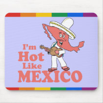I'm Hot Like Mexico T-shirt Mouse Pad