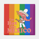 I'm Hot Like Mexico T-shirt Refrigerator Magnet