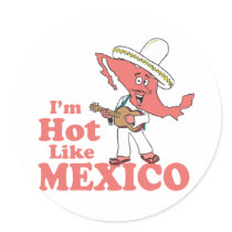 I'm Hot Like Mexico T-shirt Round Stickers