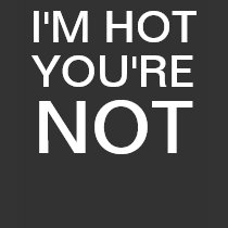 I'M HOT YOU'RE NOT Women's t-shirts