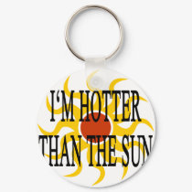 I'm Hotter Than The Sun keychains