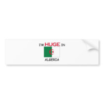 I'm HUGE In ALGERIA bumper stickers