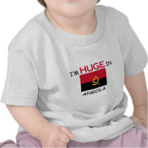 I'm HUGE In ANGOLA t-shirts by flagshirt I'm HUGE In ANGOLA t-shirts