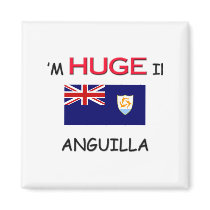 I'm HUGE In ANGUILLA magnets