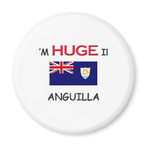 I'm HUGE In ANGUILLA magnets