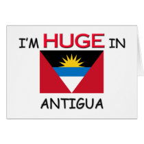 I'm HUGE In ANTIGUA Cards