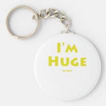 I'm Huge........... In Asia Key Chains