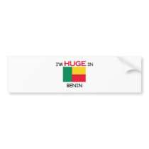 I'm HUGE In BENIN bumper stickers