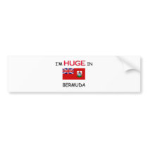 I'm HUGE In BERMUDA bumper stickers