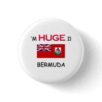 I'm HUGE In BERMUDA buttons by flagshirt I'm HUGE In BERMUDA buttons