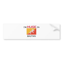 I'm HUGE In BHUTAN bumper stickers