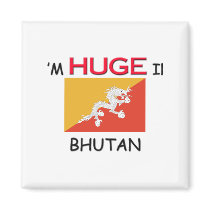 I'm HUGE In BHUTAN magnets