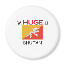 I'm HUGE In BHUTAN magnets