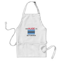 I'm HUGE In BOTSWANA aprons