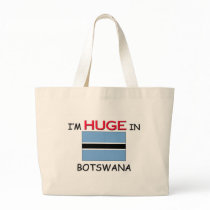 I'm HUGE In BOTSWANA bags by flagshirt I'm HUGE In BOTSWANA bags