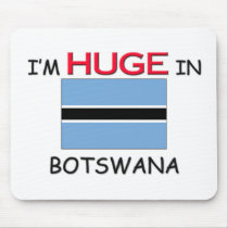 I'm HUGE In BOTSWANA mousepads by flagshirt I'm HUGE In BOTSWANA mousepads