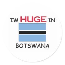 I'm HUGE In BOTSWANA stickers by flagshirt I'm HUGE In BOTSWANA stickers