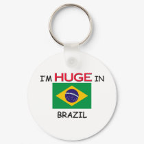 I'm HUGE In BRAZIL keychains by flagshirt I'm HUGE In BRAZIL keychains