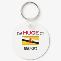 I'm HUGE In BRUNEI keychains by flagshirt I'm HUGE In BRUNEI keychains