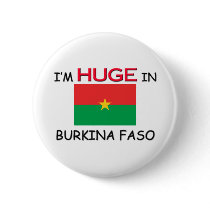 I'm HUGE In BURKINA FASO buttons by flagshirt I'm HUGE In BURKINA FASO buttons