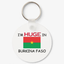 I'm HUGE In BURKINA FASO keychains by flagshirt I'm HUGE In BURKINA FASO keychains