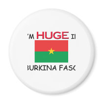 I'm HUGE In BURKINA FASO Fridge Magnet