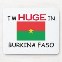 I'm HUGE In BURKINA FASO mousepads