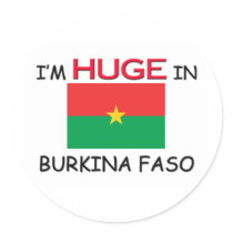 I'm HUGE In BURKINA FASO stickers