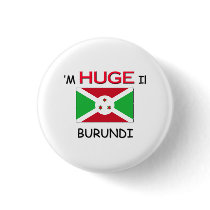 I'm HUGE In BURUNDI buttons