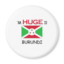 I'm HUGE In BURUNDI magnets