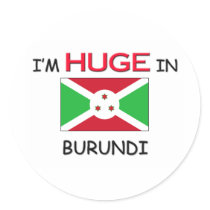 I'm HUGE In BURUNDI stickers