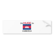 I'm HUGE In CAMBODIA bumper stickers