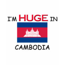 I'm HUGE In CAMBODIA t-shirts by flagshirt I'm HUGE In CAMBODIA t-shirts