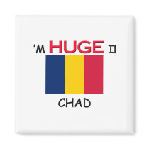 I'm HUGE In CHAD magnets by flagshirt I'm HUGE In CHAD magnets