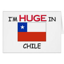 I'm HUGE In CHILE cards