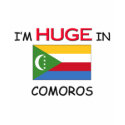 I'm HUGE In COMOROS t-shirts