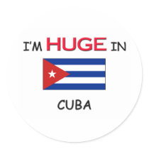 I'm HUGE In CUBA stickers by flagshirt I'm HUGE In CUBA stickers