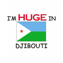 I'm HUGE In DJIBOUTI t-shirts by flagshirt I'm HUGE In DJIBOUTI t-shirts