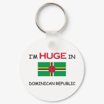 I'm HUGE In DOMINICAN REPUBLIC keychains by flagshirt I'm HUGE In DOMINICAN REPUBLIC keychains