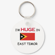 I'm HUGE In EAST TIMOR keychains