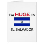 I'm HUGE In EL SALVADOR Greeting Cards