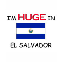 I'm HUGE In EL SALVADOR t-shirts by flagshirt I'm HUGE In EL SALVADOR t-shirts