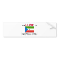 I'm HUGE In EQUATORIAL GUINEA bumper stickers by flagshirt I'm HUGE In EQUATORIAL GUINEA bumper stickers