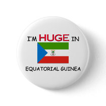 I'm HUGE In EQUATORIAL GUINEA buttons by flagshirt I'm HUGE In EQUATORIAL GUINEA buttons