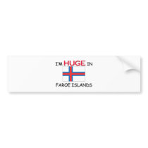 I'm HUGE In FAROE ISLANDS bumper stickers by flagshirt I'm HUGE In FAROE ISLANDS bumper stickers