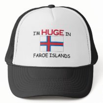 I'm HUGE In FAROE ISLANDS hats by flagshirt I'm HUGE In FAROE ISLANDS hats