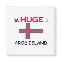 I'm HUGE In FAROE ISLANDS magnets by flagshirt I'm HUGE In FAROE ISLANDS magnets